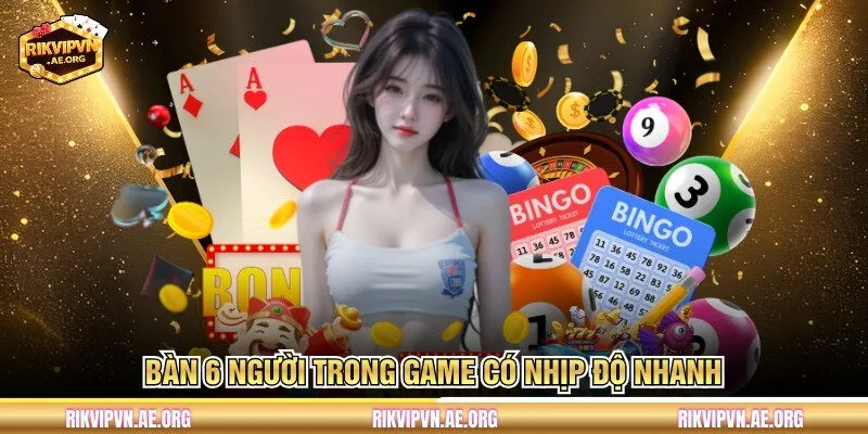 Bàn 6 người trong game có nhịp độ nhanh 