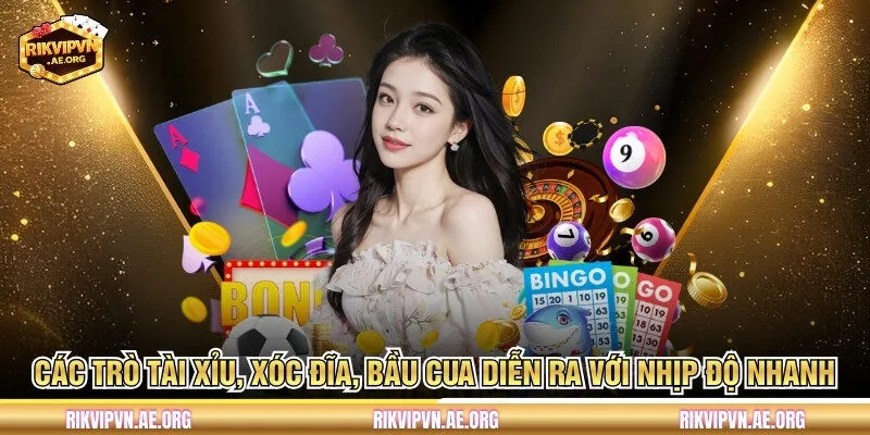 Các trò Tài Xỉu, Xóc Đĩa, Bầu Cua diễn ra với nhịp độ nhanh