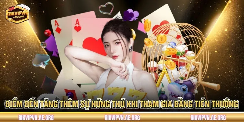 Điểm đến tăng thêm sự hứng thú khi tham gia bằng tiền thưởng