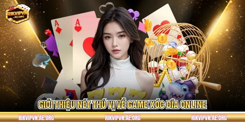 Giới thiệu nét thú vị về game Xóc Đĩa Online