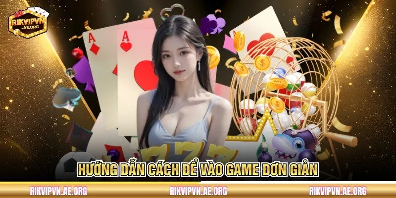Hướng dẫn cách để vào game đơn giản