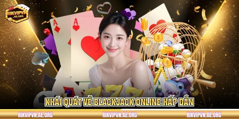 Khái quát về Blackjack online hấp dẫn
