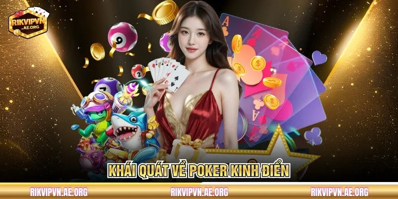 Khái quát về Poker kinh điển