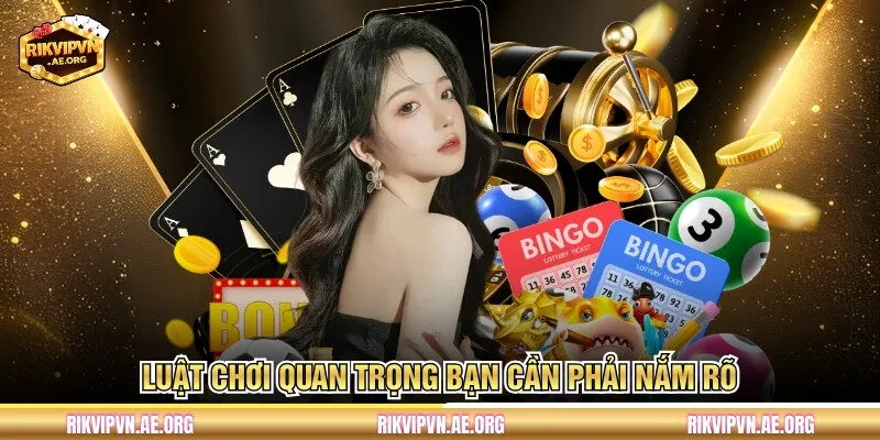 Luật chơi quan trọng bạn cần phải nắm rõ 