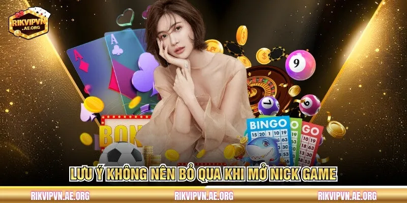 Lưu ý không nên bỏ qua khi mở nick game