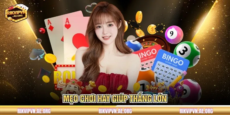 Mẹo chơi hay giúp thắng lớn