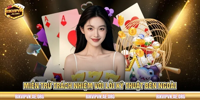 Miễn trừ trách nhiệm với lỗi kỹ thuật bên ngoài