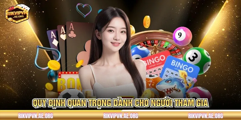 Quy định quan trọng dành cho người tham gia 