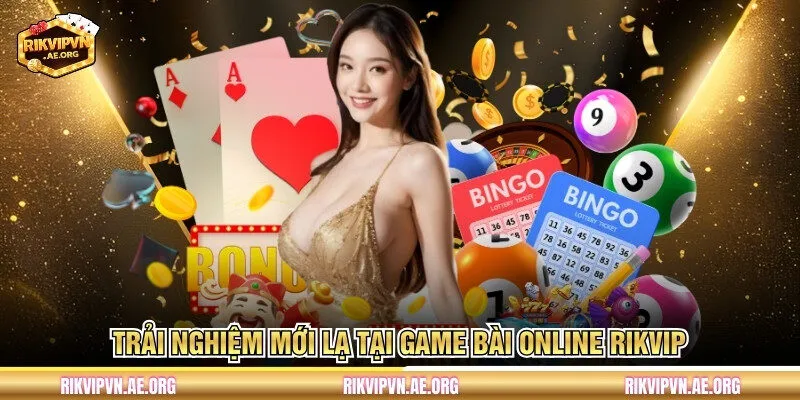 Trải nghiệm mới lạ tại game bài online Rikvip